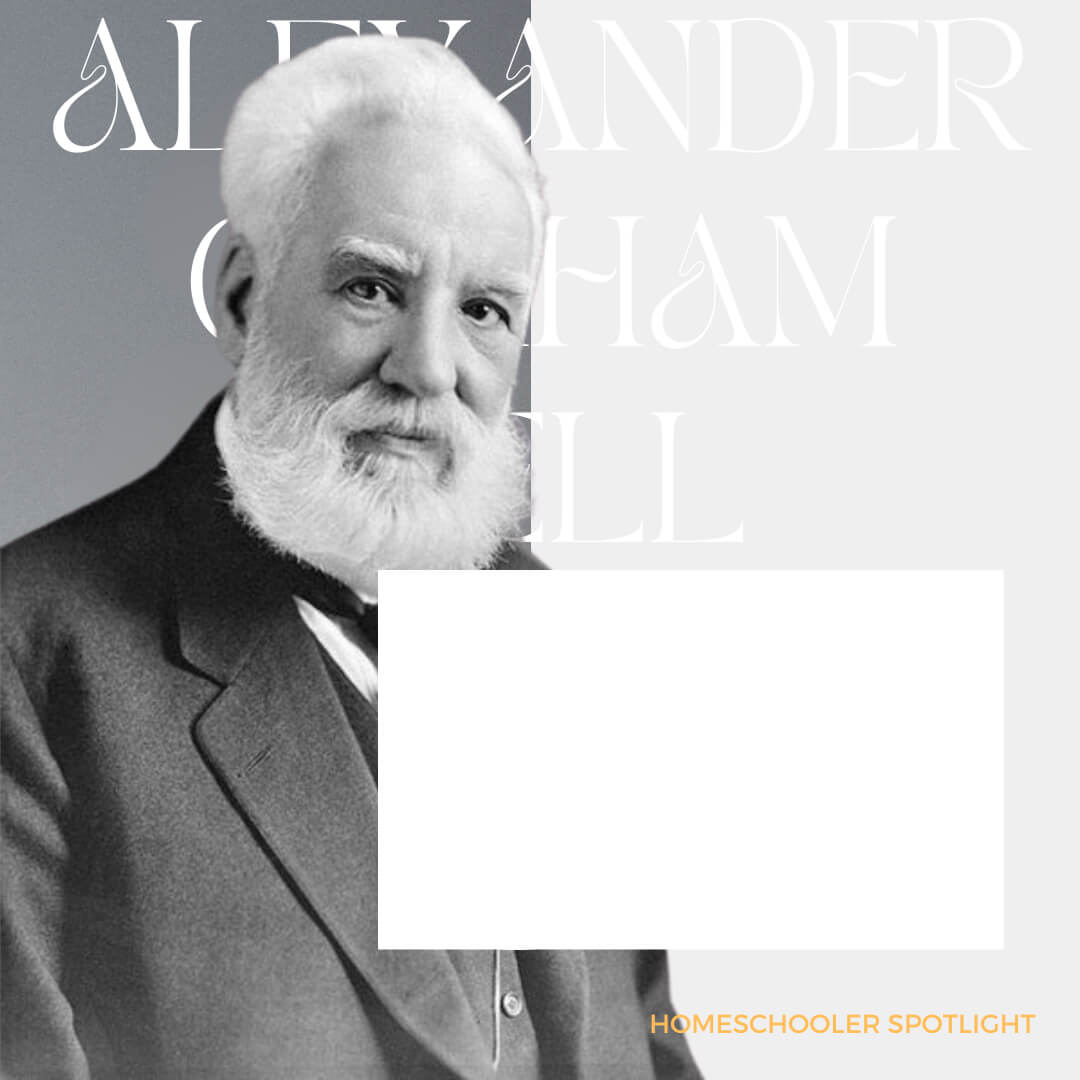 Homeschool Spotlight: Alexander Graham Bell