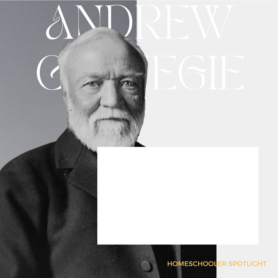 Homeschool Spotlight: Andrew Carnegie