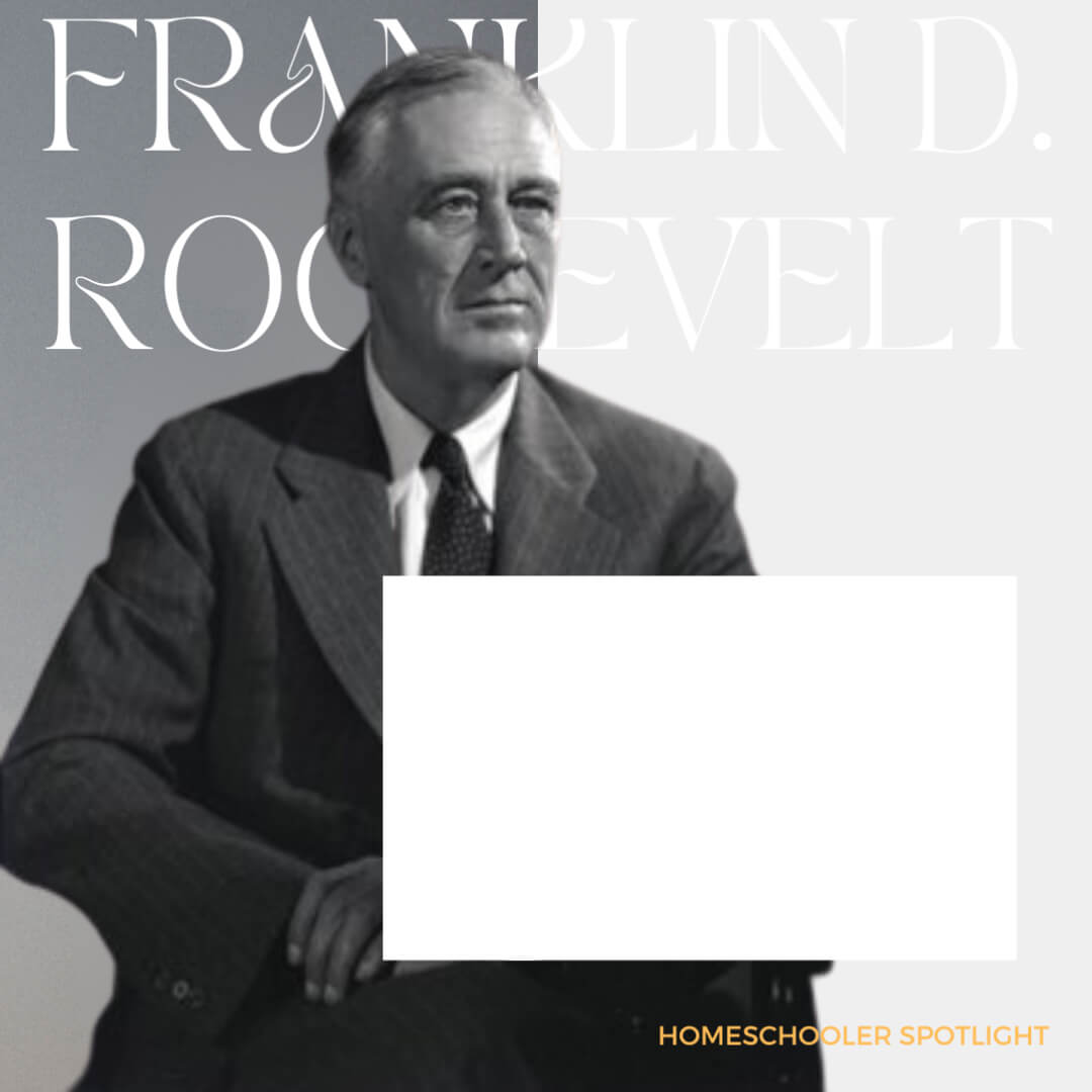 Homeschool Spotlight: Franklin D Roosevelt