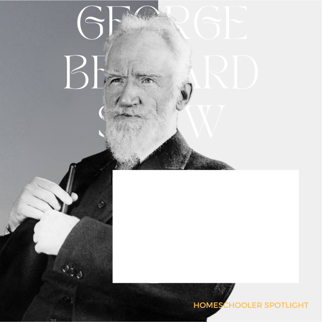 Homeschool Spotlight: George Bernard Shaw