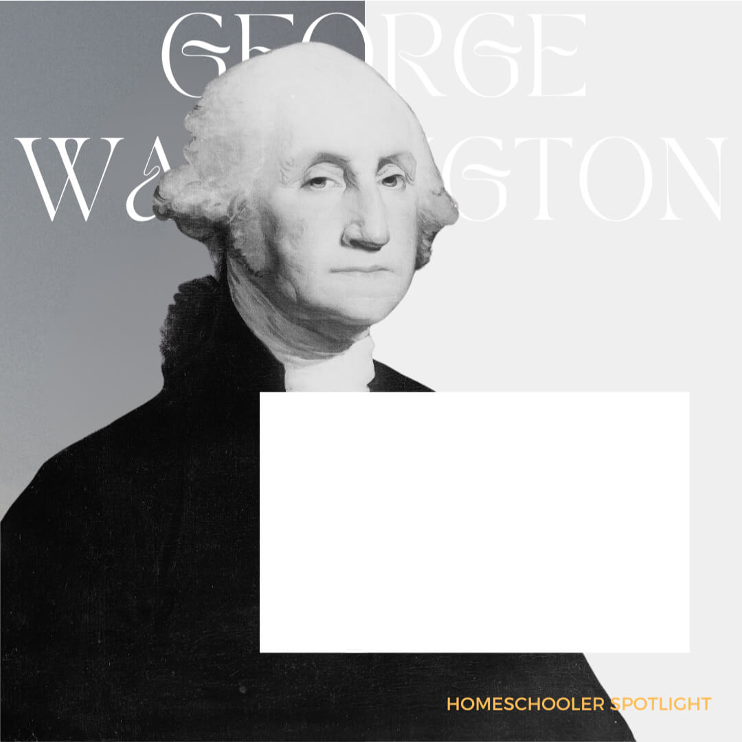 Homeschool Spotlight: George Washington