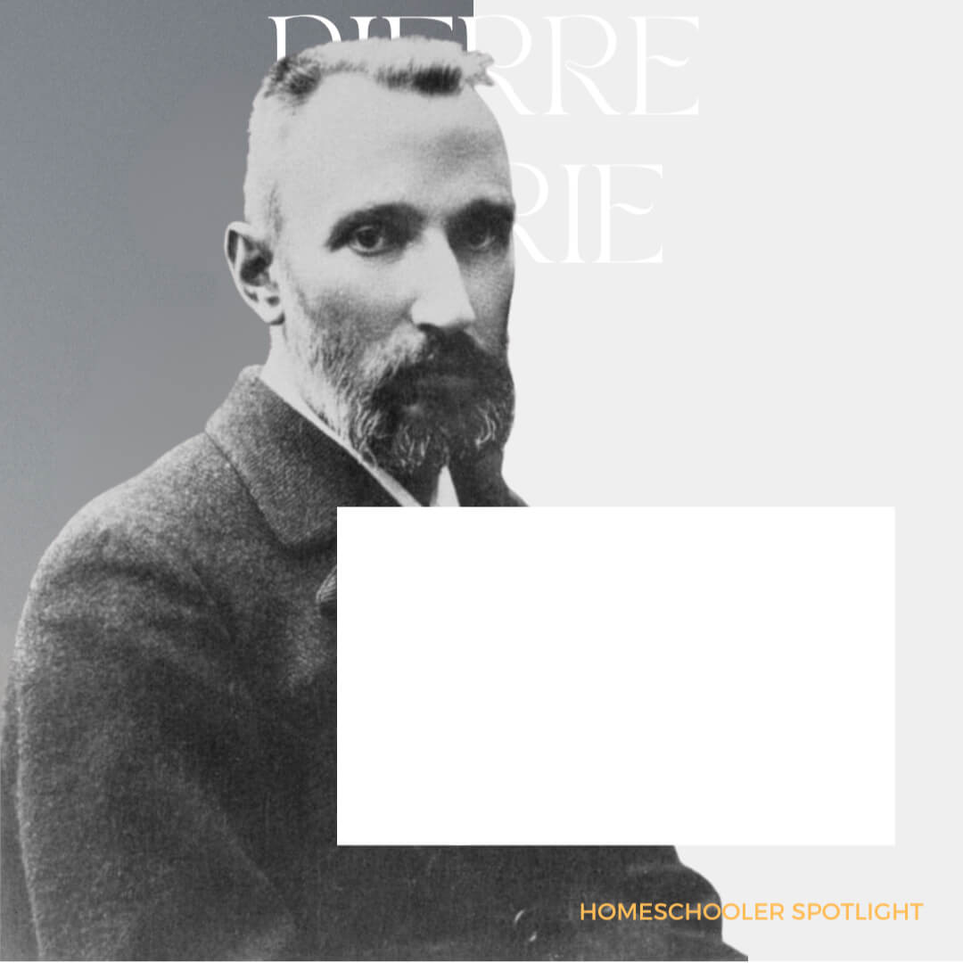 Homeschool Spotlight: Pierre Curie