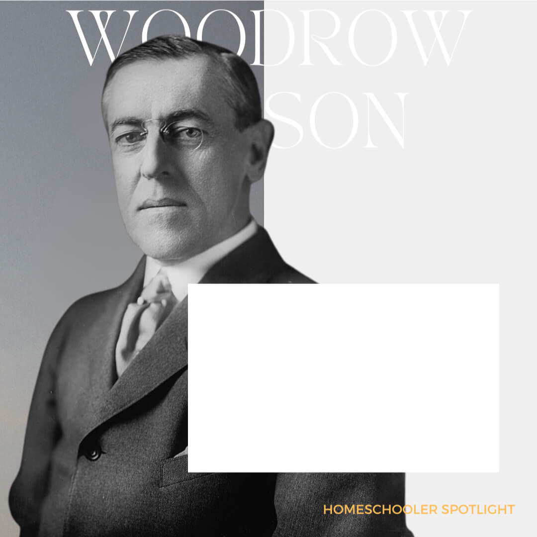 Homeschool Spotlight: Woodrow Wilson
