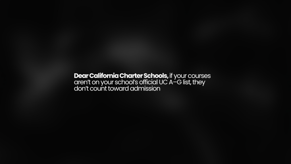 Dear California Charter Schools, if your courses aren’t on your school’s official UC A–G list, they don’t count toward admission