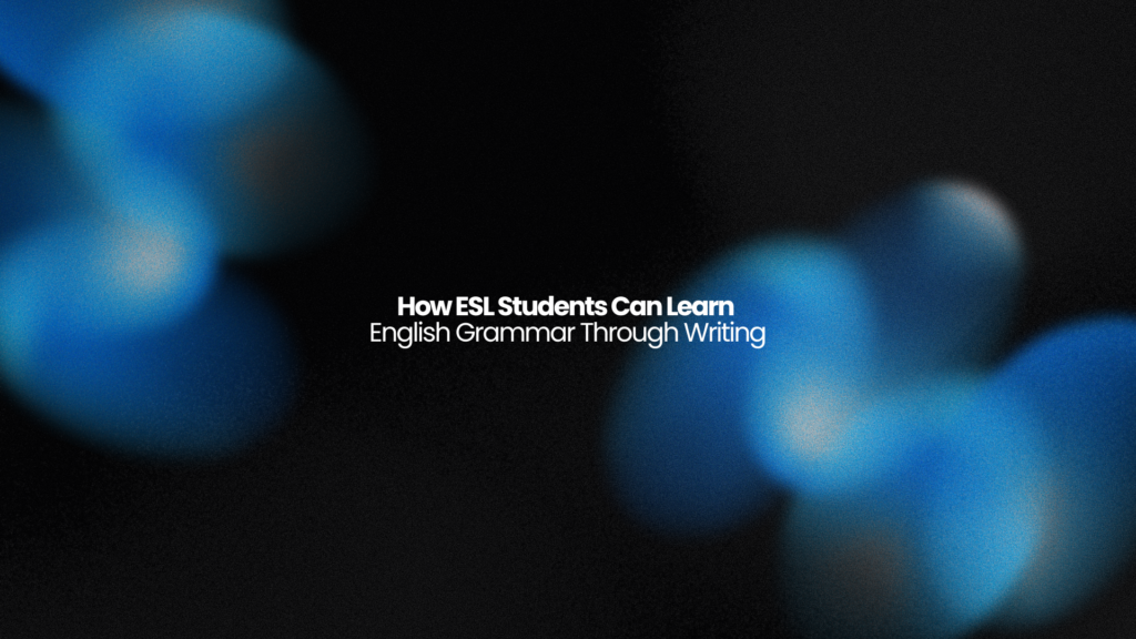 How ESL Students Can Learn English Grammar Through Writing 2 Copy of Add a heading 1920 x 1080 px 8