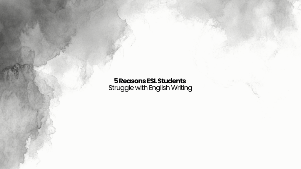 5 Reasons ESL Students Struggle with English Writing 2 Copy of Add a heading 1920 x 1080 px 9