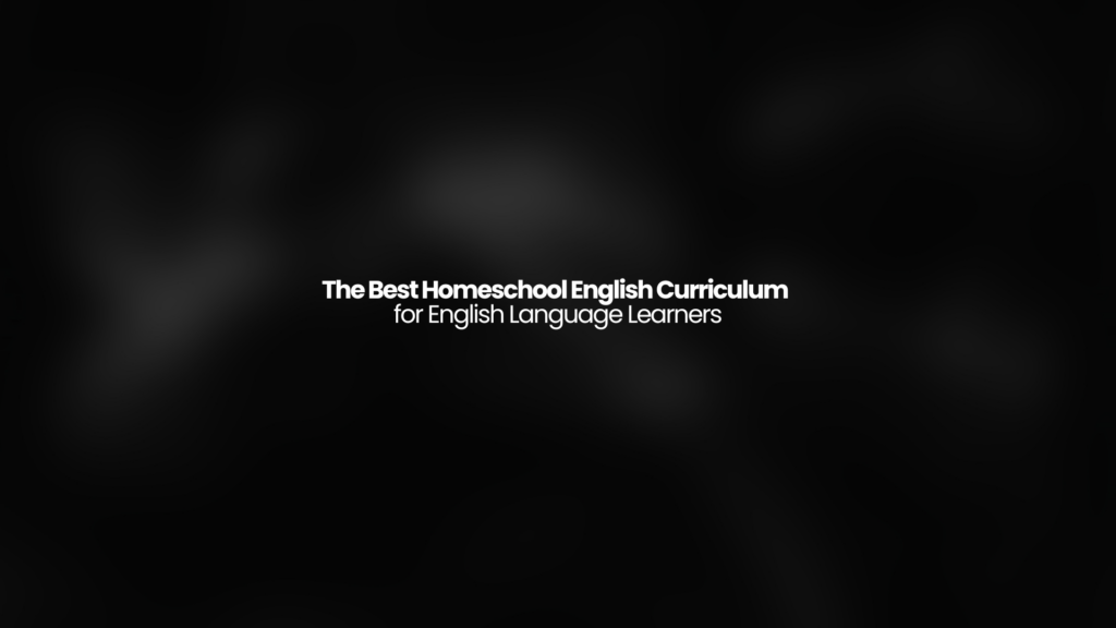 The Best Homeschool English Curriculum for English Language Learners 2 The Best Homeschool English Curriculum for English Language Learners